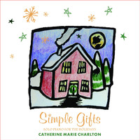 Catherine Marie Charlton - Simple Gifts: Solo Piano for the Holidays