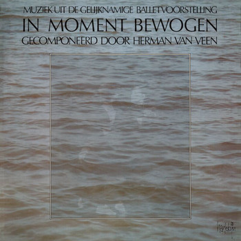 Herman van Veen - In Moment Bewogen (Muziek Uit De Gelijknamige Balletvoorstelling)