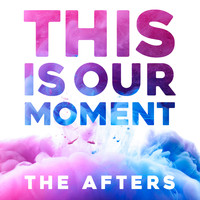 The Afters - This Is Our Moment