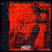 Mock - Can You Dig It (Explicit)