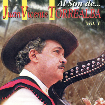 Juan Vicente Torrealba - Al Son de Juan Vicente Torrealba (Vol. 1)