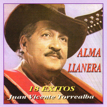 Juan Vicente Torrealba - Alma Llanera - 18 Éxitos