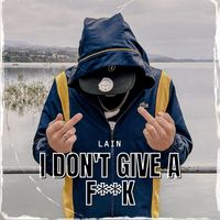 Lain - I Don't Give a Fuck (Explicit)