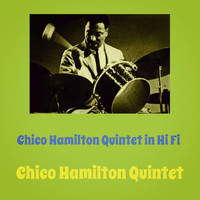 Chico Hamilton Quintet - Chico Hamilton Quintet in Hi Fi