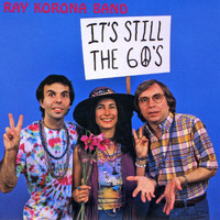 Ray Korona Band - It's Still the 60's