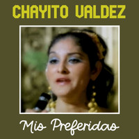 Chayito Valdez - Mis Preferidas