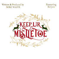 Mike Watts - Keep Ur Mistletoe