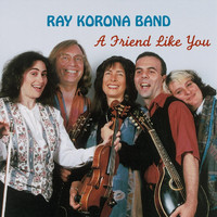Ray Korona Band - A Friend Like You