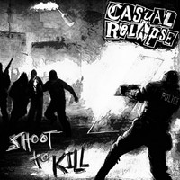 Casual Relapse - Shoot To Kill