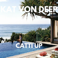 Kat Von Deep - CATTI UP