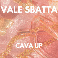 Vale Sbatta - CAVA UP