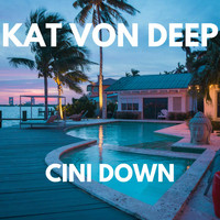 Kat Von Deep - CINI DOWN