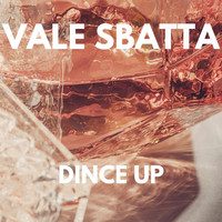 Vale Sbatta - DINCE UP