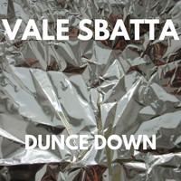 Vale Sbatta - DUNCE DOWN