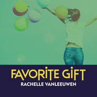 Rachelle Vanleeuwen - Favorite Gift