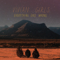 Vivian Girls - Everything Goes Wrong (Explicit)
