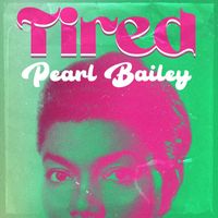 Pearl Bailey - Tired