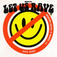 Boys Noize - Let Us Rave (feat. Naeem & Velvet Negroni)