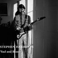 Stephen Harrison - Sad and Blue