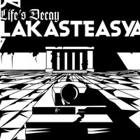 Life's Decay - Lakasteasya