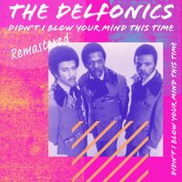 The Delfonics - Didn't I  'Blow Your Mind This Time (Remastered 2022)