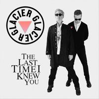 Glacier - The Last Time I Knew You