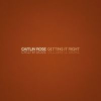Caitlin Rose - Getting It Right