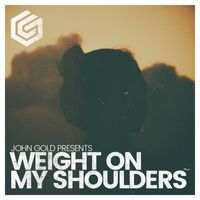 John Gold - Weight On My Shoulders