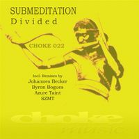 Submeditation - Divided (Choke 022)