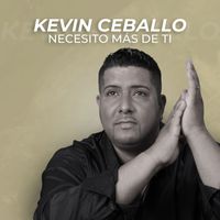 Kevin Ceballo - Necesito mas de Ti