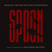 Matthew Raetzel - Spoon (Original Motion Picture Soundtrack)