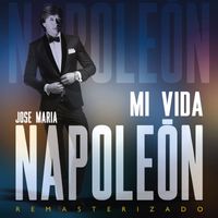 José María Napoleón - Mi Vida (Remasterizado)
