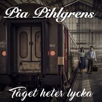 Pia Pihlgrens - Tåget heter lycka