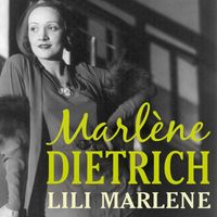 Marlène Dietrich - Marlene Dietrich, Lili Marlene