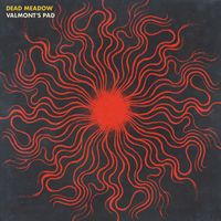 Dead Meadow - Valmont's Pad