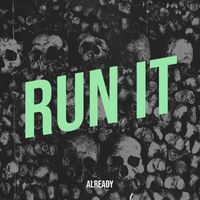 Already - Run It (Explicit)