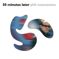 Phil Manzanera - 50 Minutes Later