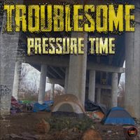 Troublesome - Pressure Time