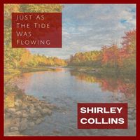 Shirley Collins - Just As The Tide Was Flowing: Shirley Collins