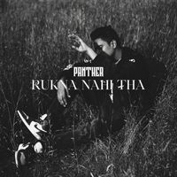 Panther - Rukna Nahi Tha (Explicit)