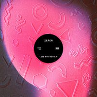 Zefer - Love With You EP