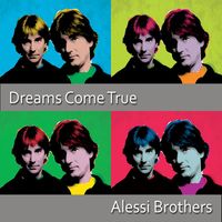 Alessi Brothers - Dreams Come True