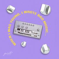 hardickoff - When I Was Young I Wrote Bad Music