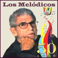 Los Melódicos - Los Melódicos: 50 Años (Edición Aniversario)