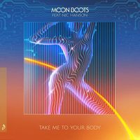 Moon Boots feat. Nic Hanson - Take Me To Your Body
