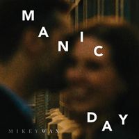 Mikey Wax - Manic Day