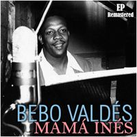Bebo Valdés - Mamá Inés (Remastered)