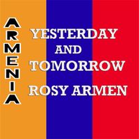 Rosy Armen - Armenia Yesterday and Tomorrow