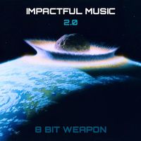 8 Bit Weapon - Impactful Music