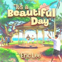Eric Lee - It's a Beautiful Day
